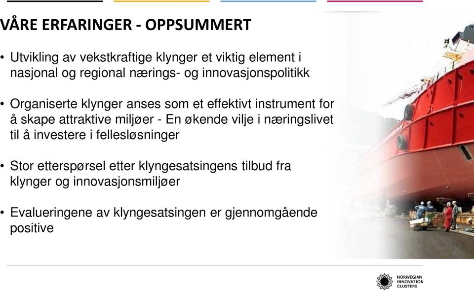 attraktive miljøer - En økende vilje i næringslivet til å investere i fellesløsninger Stor etterspørsel