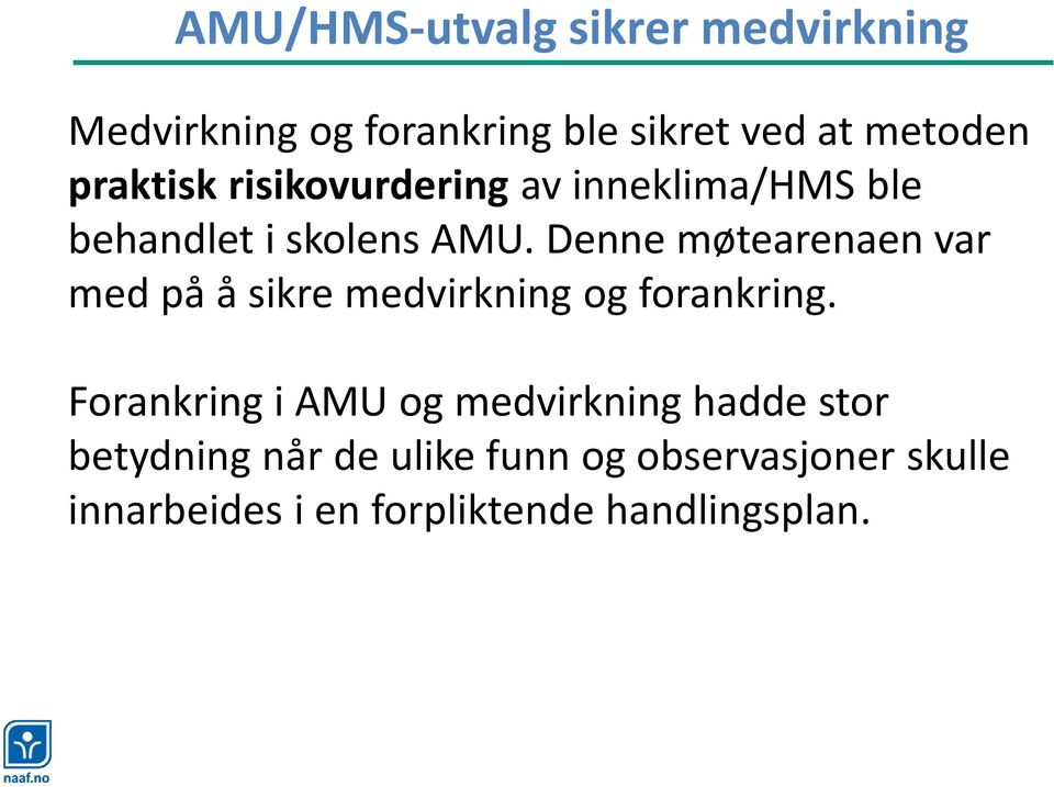 Denne møtearenaen var med på å sikre medvirkning og forankring.