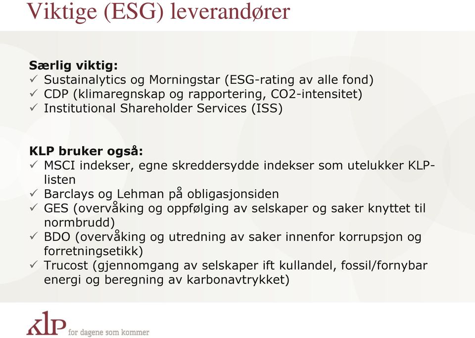 Barclays og Lehman på obligasjonsiden GES (overvåking og oppfølging av selskaper og saker knyttet til normbrudd) BDO (overvåking og utredning