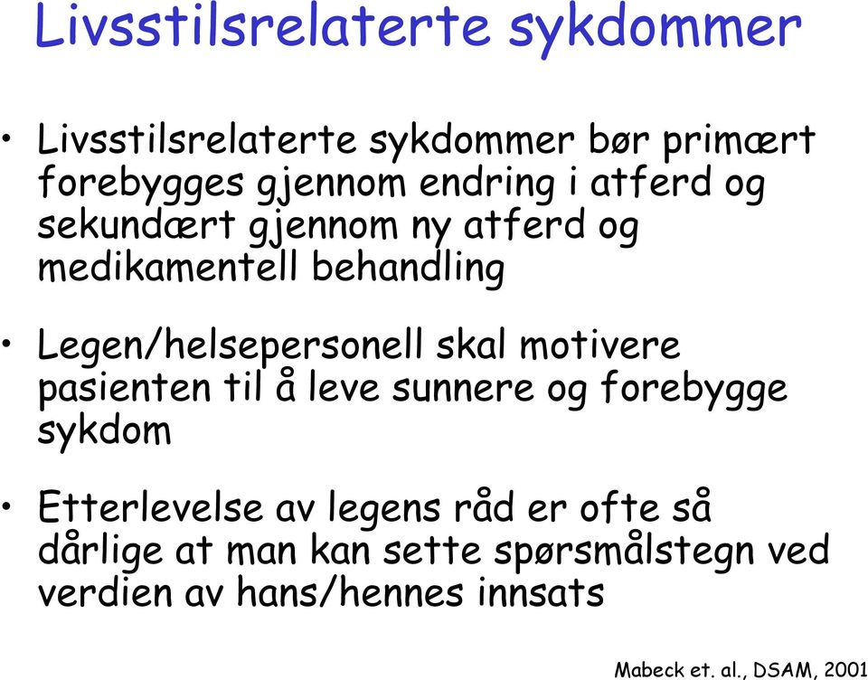 motivere pasienten til å leve sunnere og forebygge sykdom Etterlevelse av legens råd er ofte så