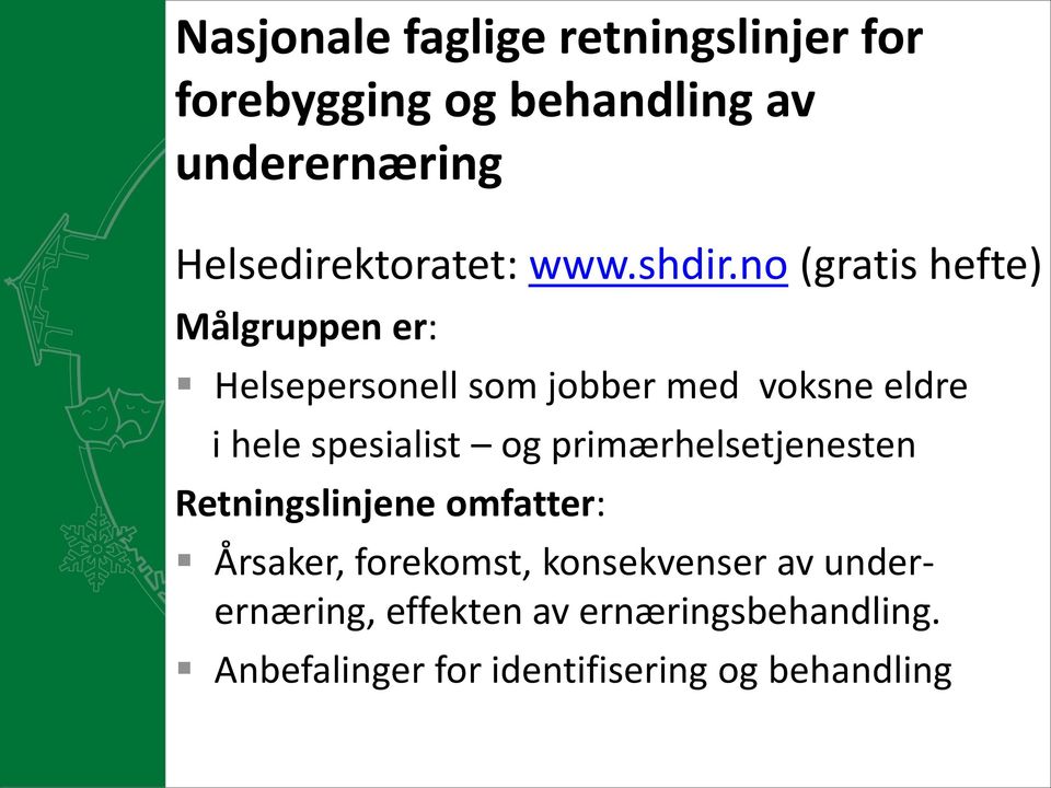 no (gratis hefte) Målgruppen er: Helsepersonell som jobber med voksne eldre i hele spesialist