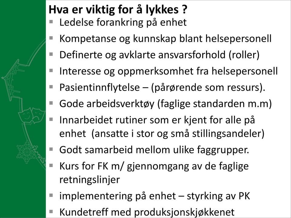 oppmerksomhet fra helsepersonell Pasientinnflytelse (pårørende som ressurs). Gode arbeidsverktøy (faglige standarden m.