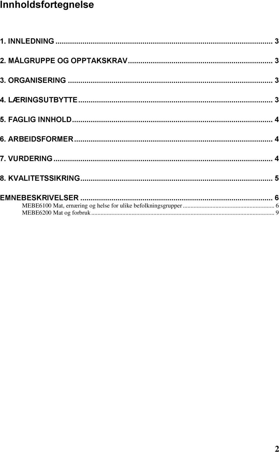 .. 4 7. VURDERING... 4 8. KVALITETSSIKRING... 5 EMNEBESKRIVELSER.