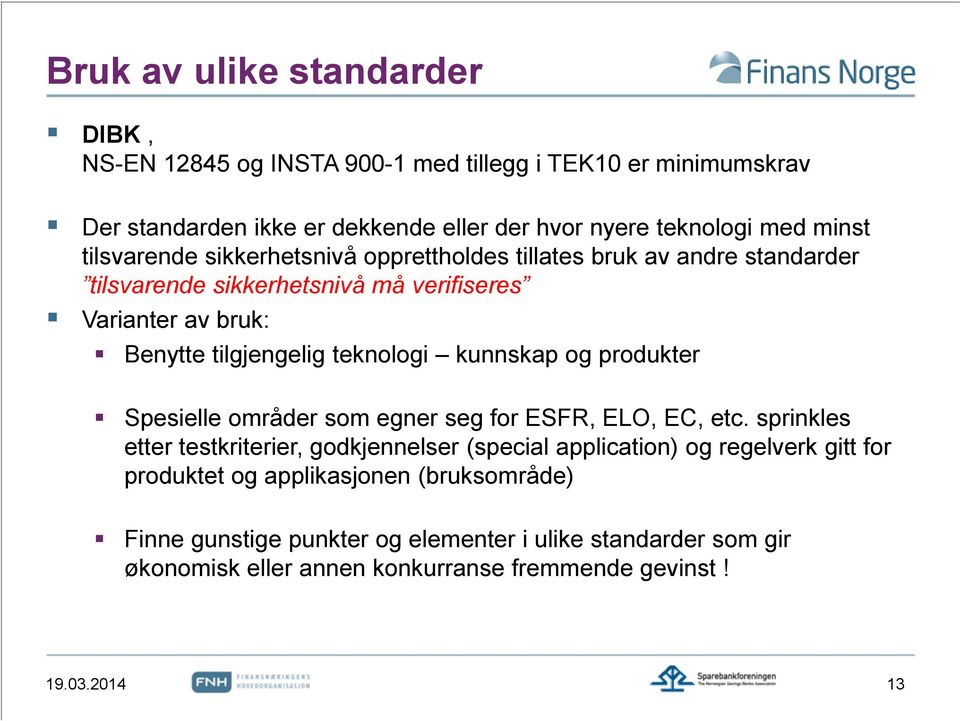 kunnskap og produkter Spesielle områder som egner seg for ESFR, ELO, EC, etc.