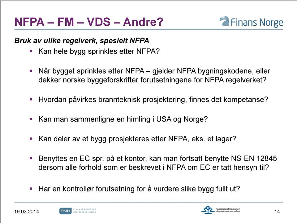 Hvordan påvirkes brannteknisk prosjektering, finnes det kompetanse? Kan man sammenligne en himling i USA og Norge?