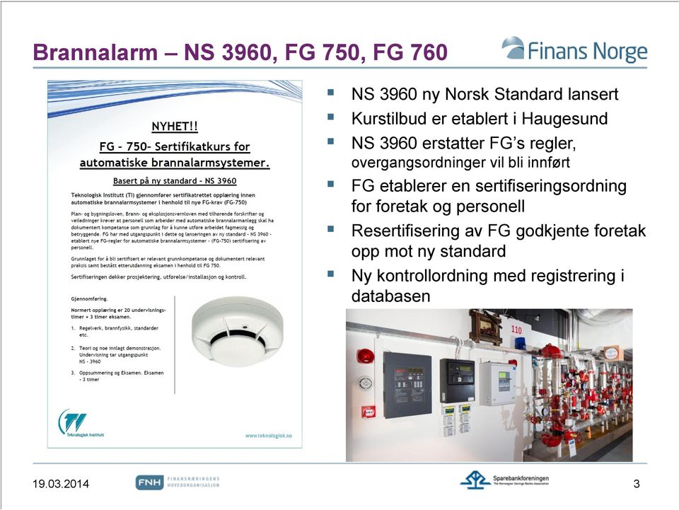 FG etablerer en sertifiseringsordning for foretak og personell Resertifisering av FG