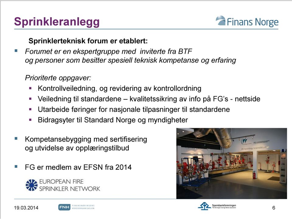 standardene kvalitetssikring av info på FG s - nettside Utarbeide føringer for nasjonale tilpasninger til standardene Bidragsyter