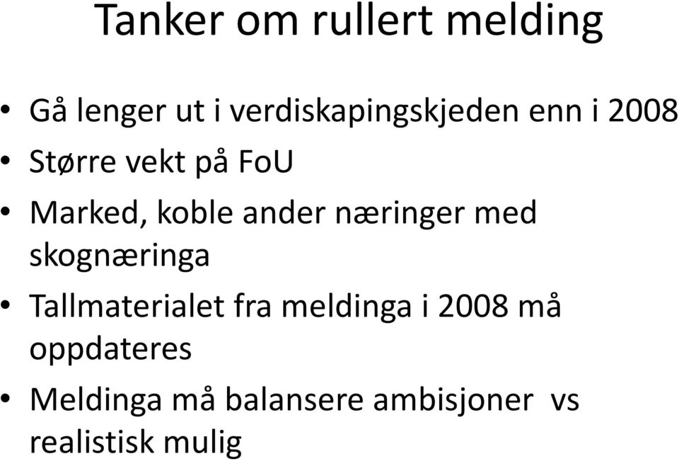 koble ander næringer med skognæringa Tallmaterialet fra