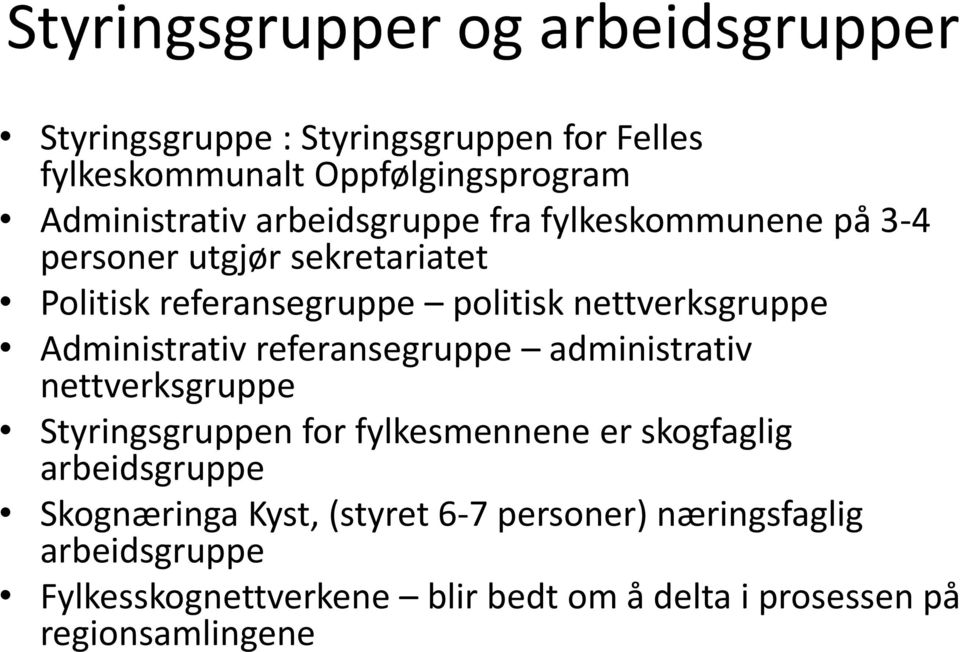 Administrativ referansegruppe administrativ nettverksgruppe Styringsgruppen for fylkesmennene er skogfaglig arbeidsgruppe