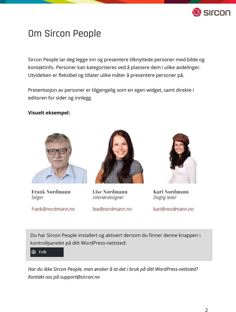 Presentasjon av personer er tilgjengelig som en egen widget, samt direkte i editoren for sider og innlegg.