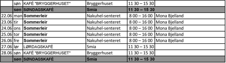 06 ons Sommerleir Nakuhel-senteret 8 00 16 00 Mona Bjelland 25.