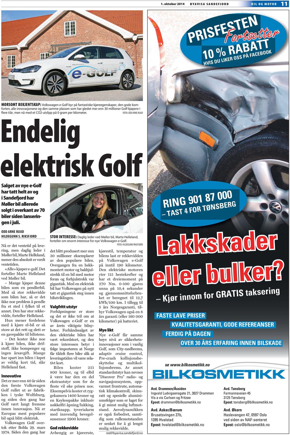 FOTO: ODD ARNE RUUD Endelig elektrisk Golf Salget av nye e-golf har tatt helt av og i Sandefjord har Møller bil allerede solgt i overkant av 70 biler siden lanseringen i juli.