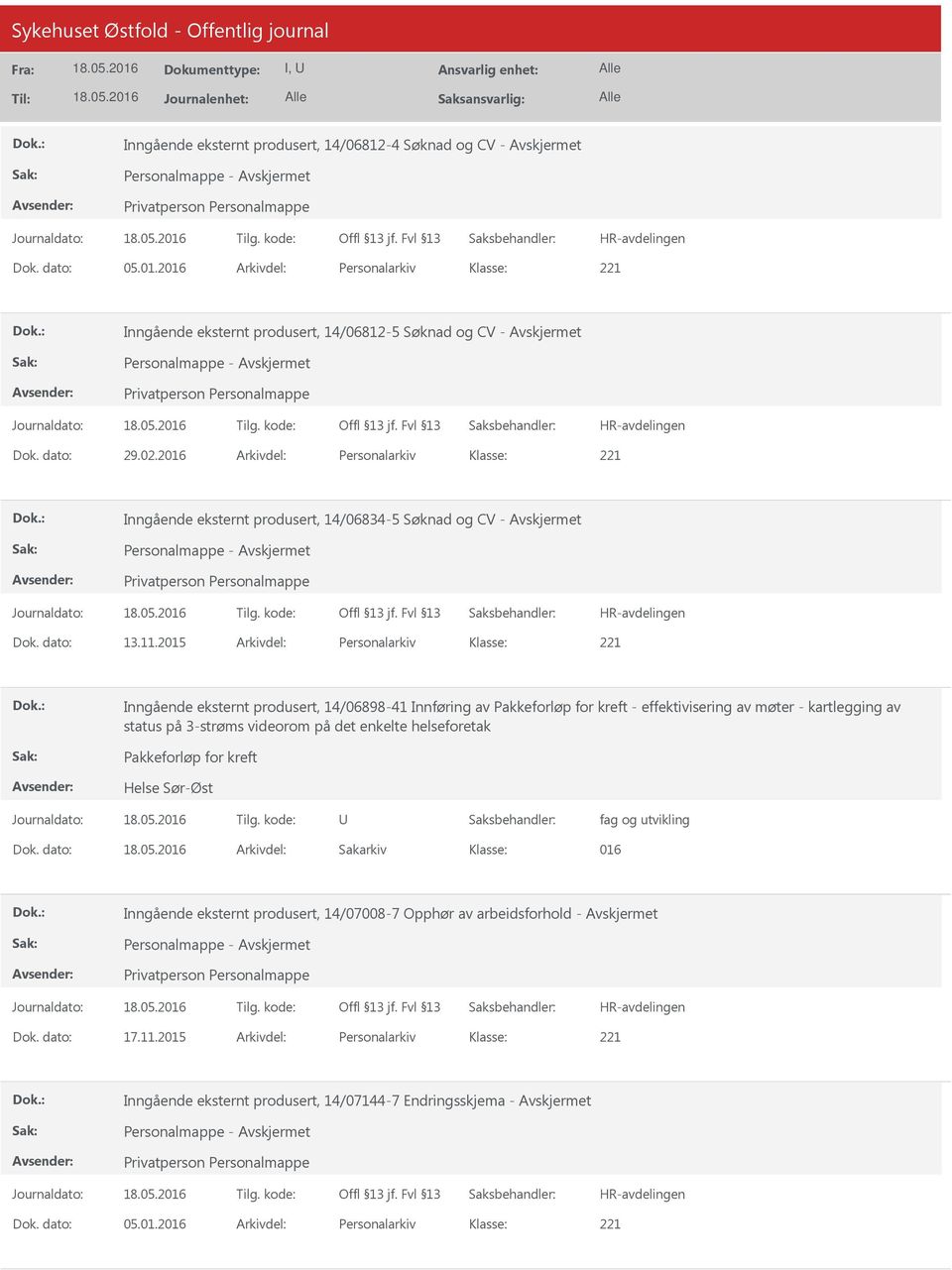 2015 Arkivdel: Personalarkiv Inngående eksternt produsert, 14/06898-41 Innføring av Pakkeforløp for kreft - effektivisering av møter - kartlegging av status på 3-strøms videorom på det enkelte