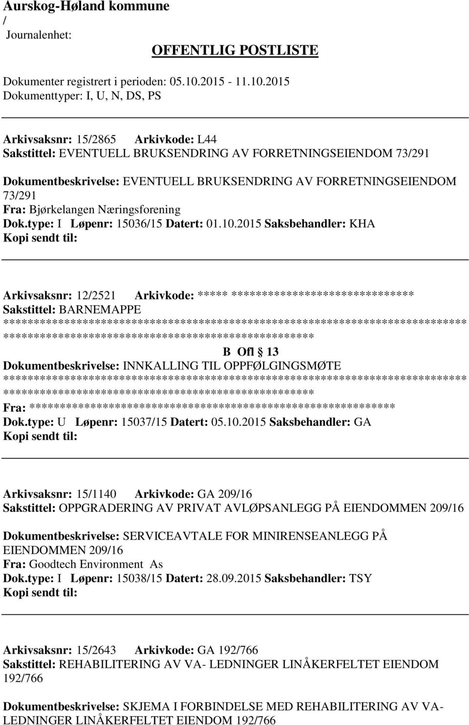 2015 Saksbehandler: KHA Arkivsaksnr: 122521 Arkivkode: ***** ****************************** Sakstittel: BARNEMAPPE B Ofl 13 Dokumentbeskrivelse: INNKALLING TIL OPPFØLGINGSMØTE Fra: ********* Dok.