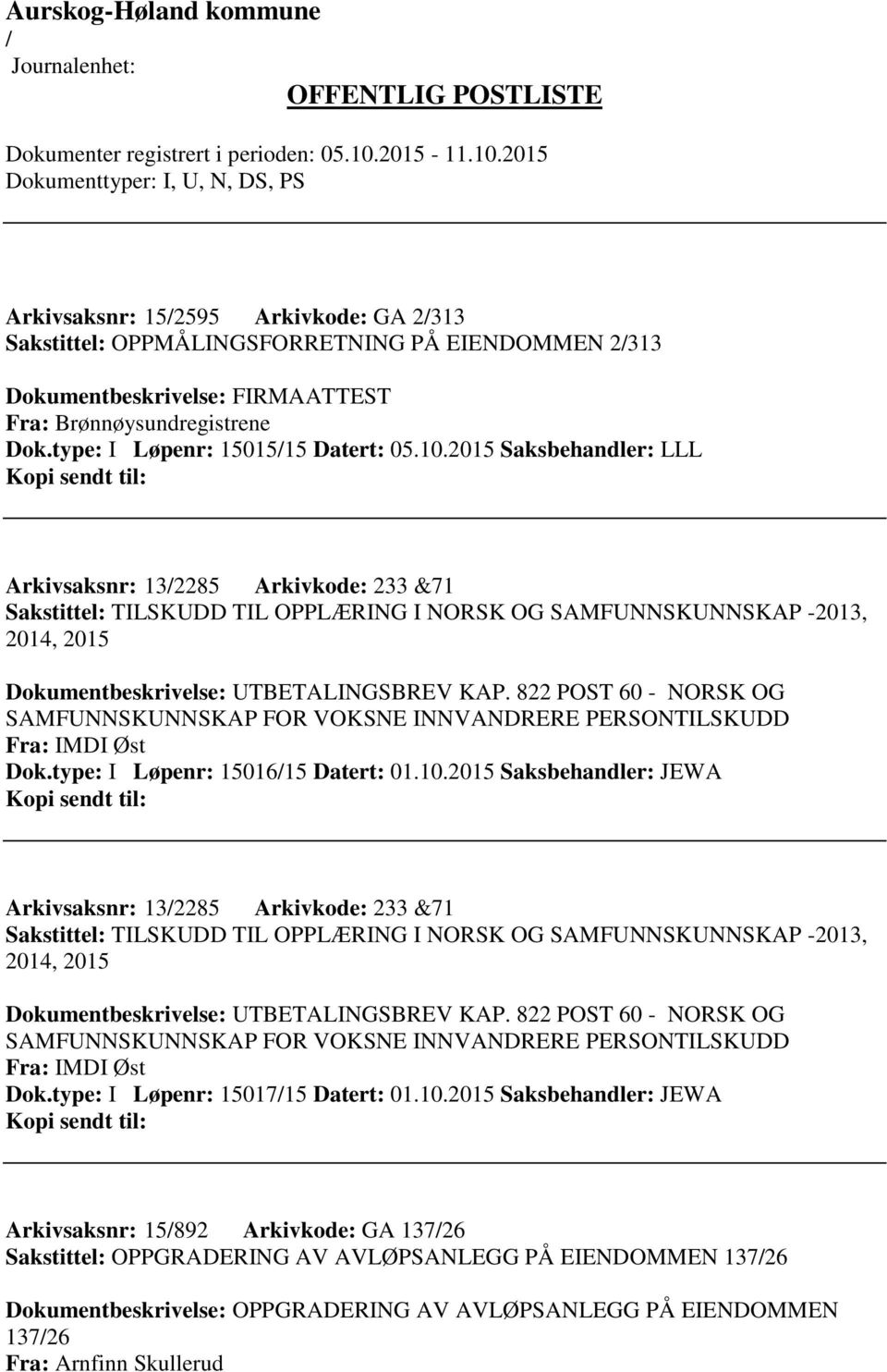 822 POST 60 - NORSK OG SAMFUNNSKUNNSKAP FOR VOKSNE INNVANDRERE PERSONTILSKUDD Fra: IMDI Øst Dok.type: I Løpenr: 1501615 Datert: 01.10.