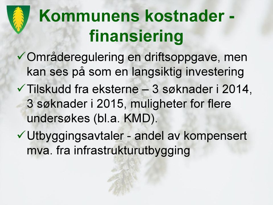 søknader i 2014, 3 søknader i 2015, muligheter for flere undersøkes (bl.