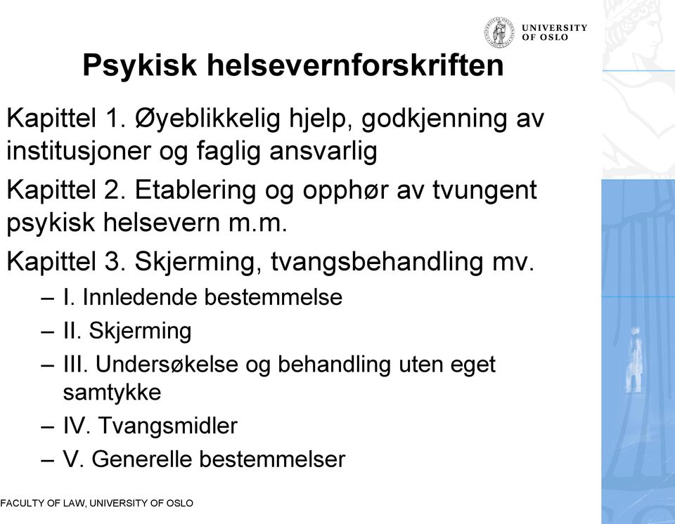 Etablering og opphør av tvungent psykisk helsevern m.m. Kapittel 3.