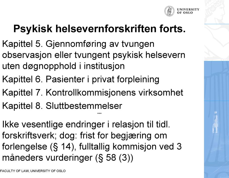 6. Pasienter i privat forpleining Kapittel 7. Kontrollkommisjonens virksomhet Kapittel 8.