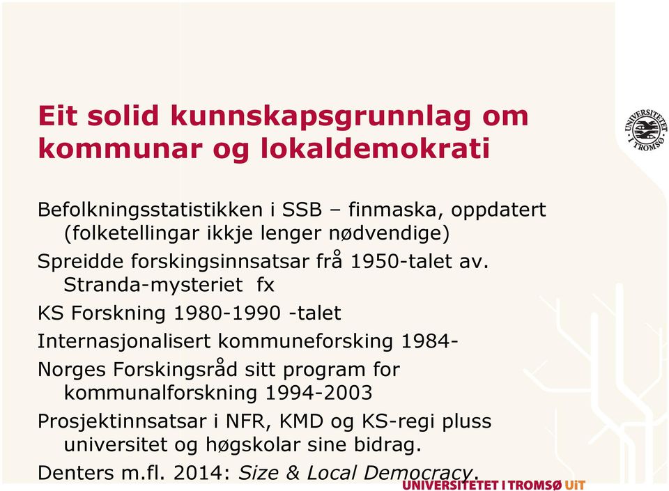 Stranda-mysteriet fx KS Forskning 1980-1990 -talet Internasjonalisert kommuneforsking 1984- Norges Forskingsråd sitt