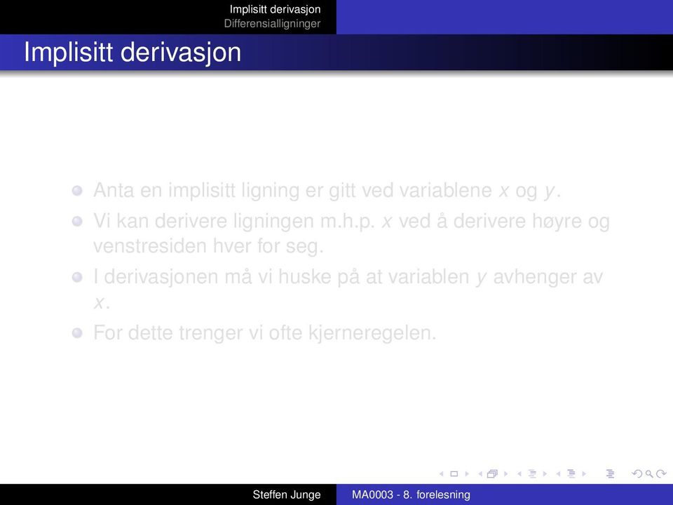 x ved å derivere høyre og venstresiden hver for seg.