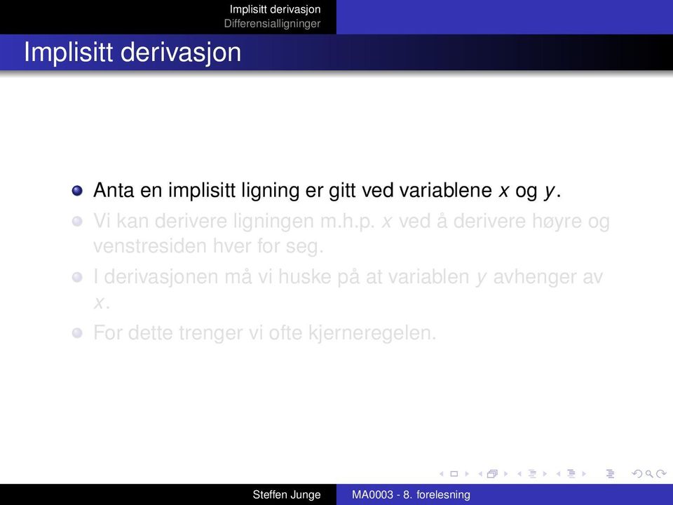 x ved å derivere høyre og venstresiden hver for seg.
