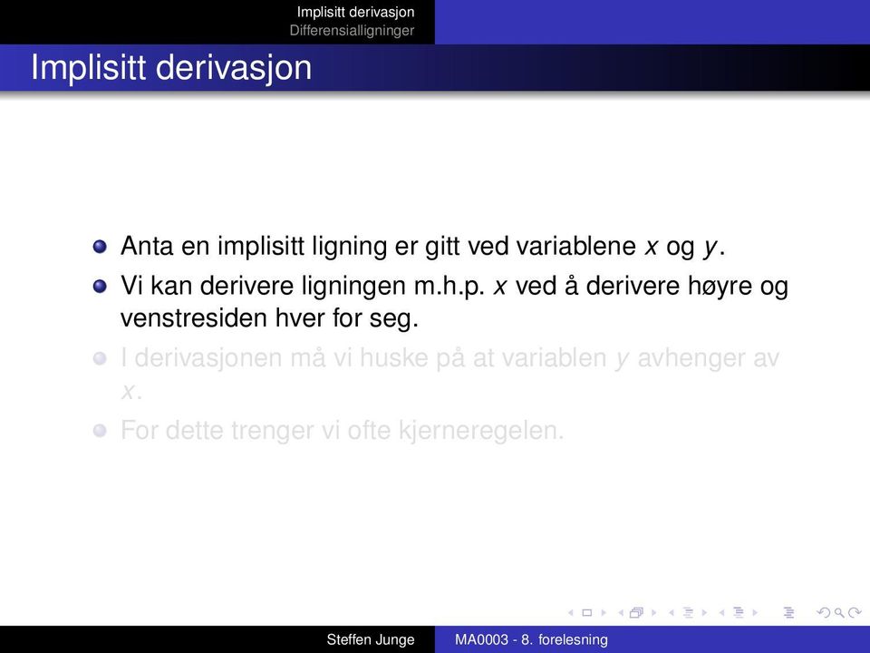 x ved å derivere høyre og venstresiden hver for seg.