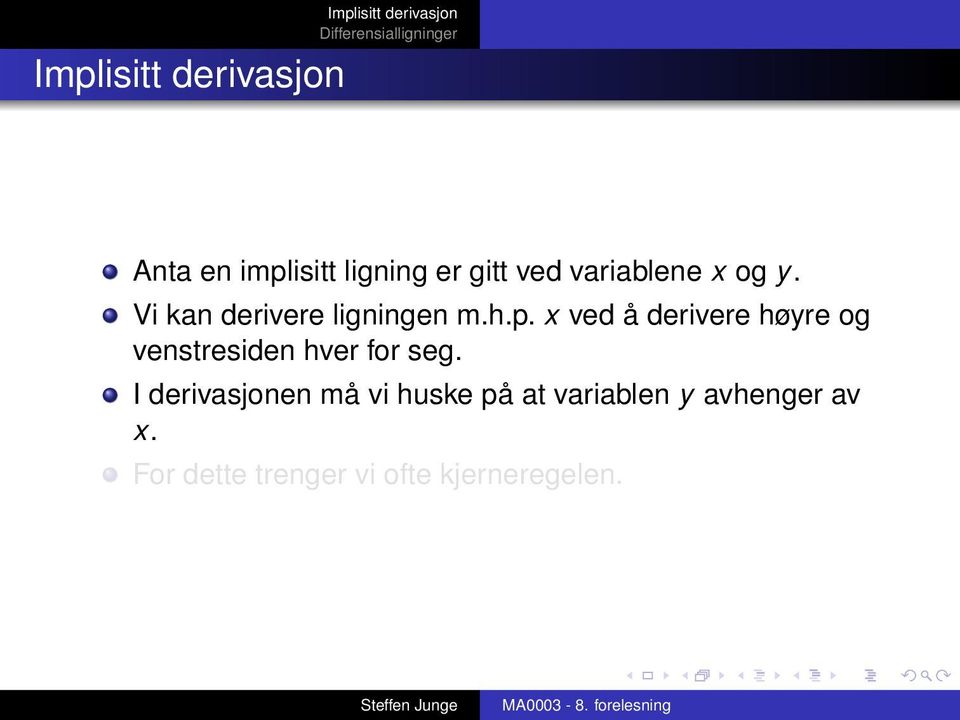 x ved å derivere høyre og venstresiden hver for seg.