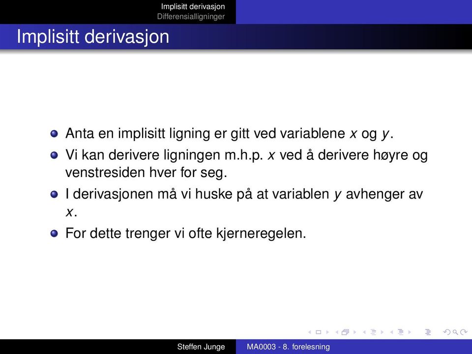 x ved å derivere høyre og venstresiden hver for seg.