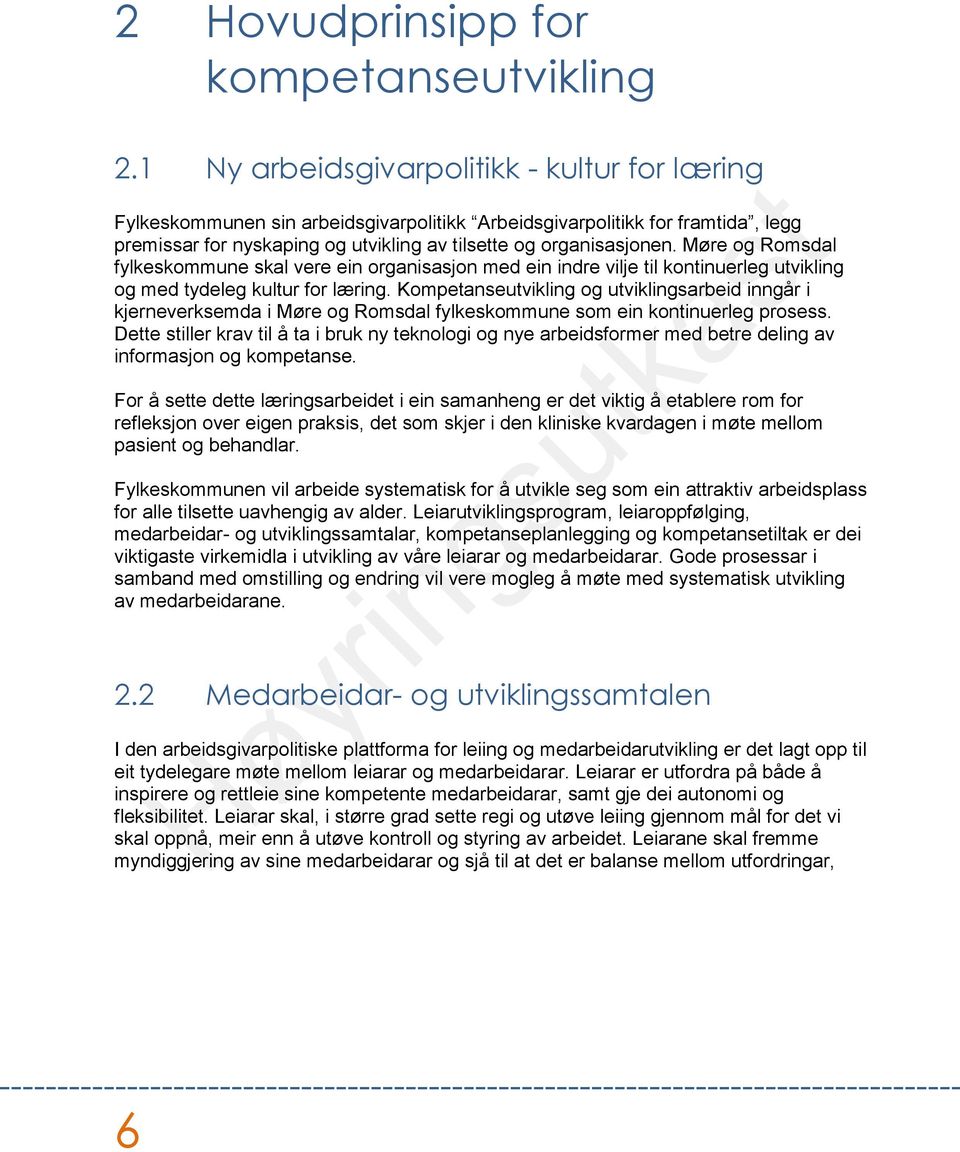 Møre og Romsdal fylkeskommune skal vere ein organisasjon med ein indre vilje til kontinuerleg utvikling og med tydeleg kultur for læring.