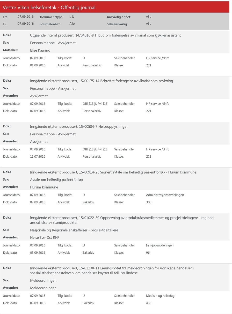 2016 Arkivdel: Personalarkiv Inngående eksternt produsert, 15/00584-7 Helseopplysninger Dok. dato: 11.07.