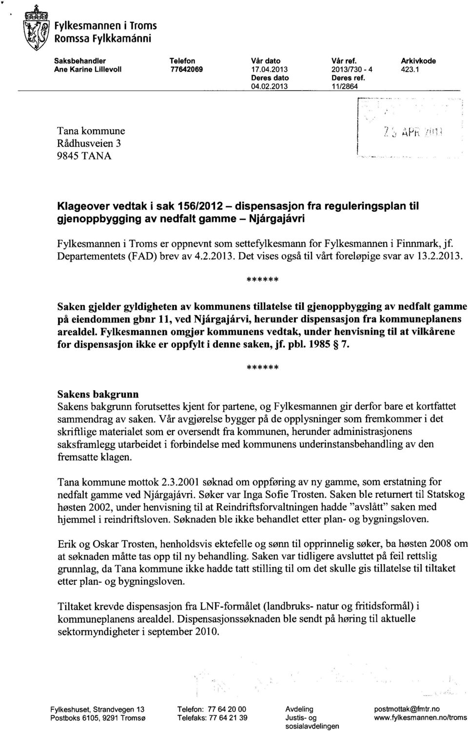 settefylkesmann for Fylkesmannen i Finnmark, jf. Departementets (FAD) brev av 4.2.2013.