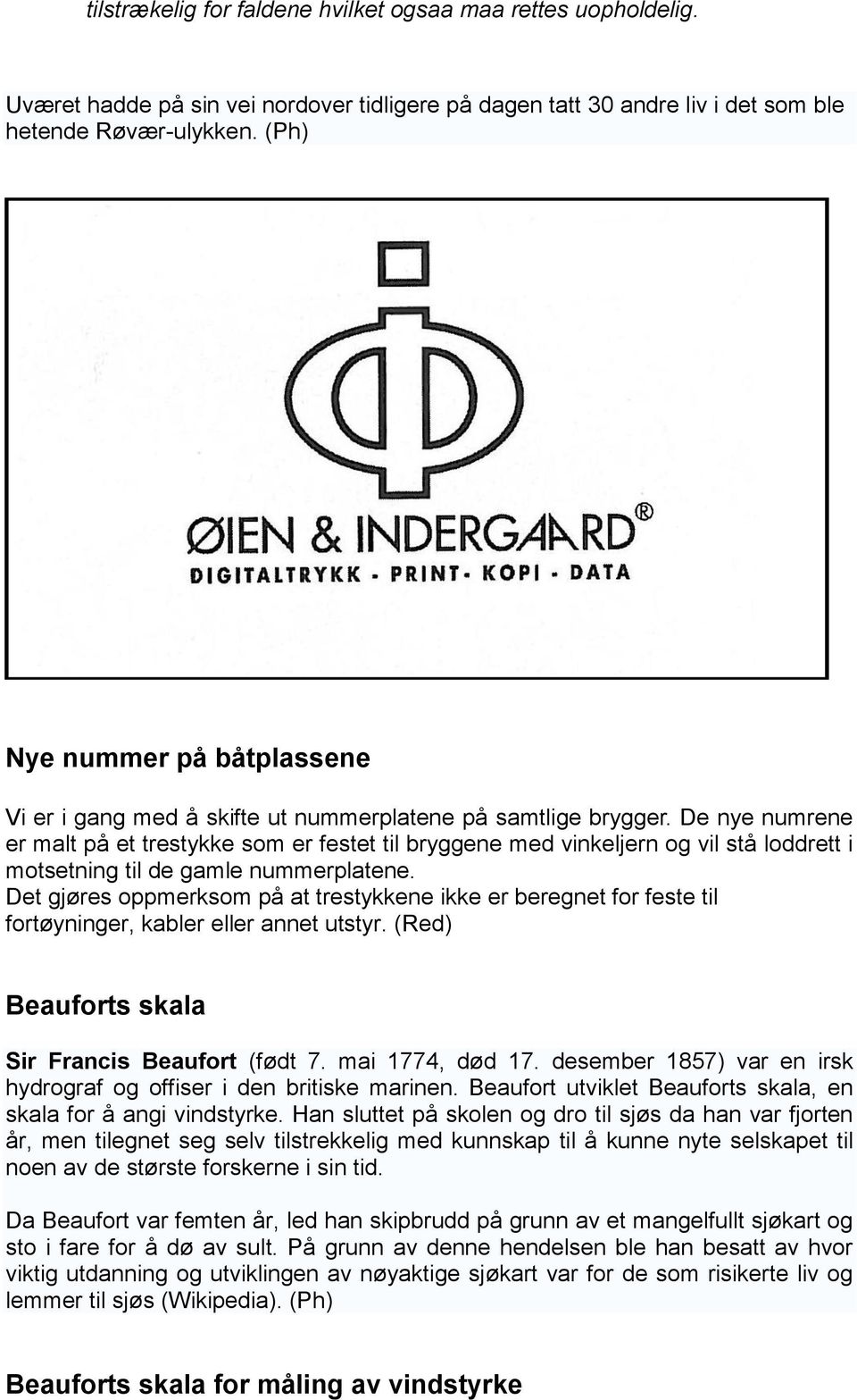 De nye numrene er malt på et trestykke som er festet til bryggene med vinkeljern og vil stå loddrett i motsetning til de gamle nummerplatene.