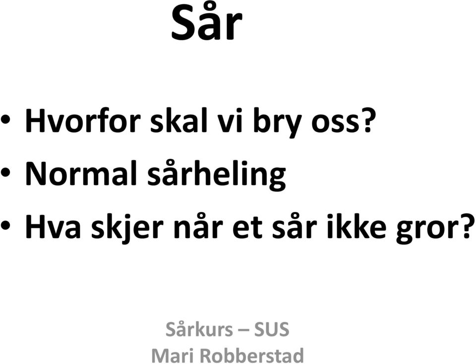 skjer når et sår ikke gror?