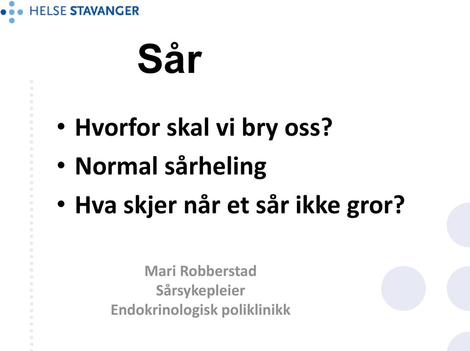 sår ikke gror?