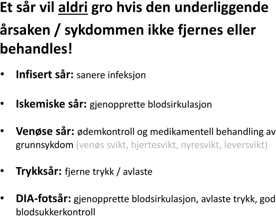 og medikamentell behandling av grunnsykdom (venøs svikt, hjertesvikt, nyresvikt, leversvikt)