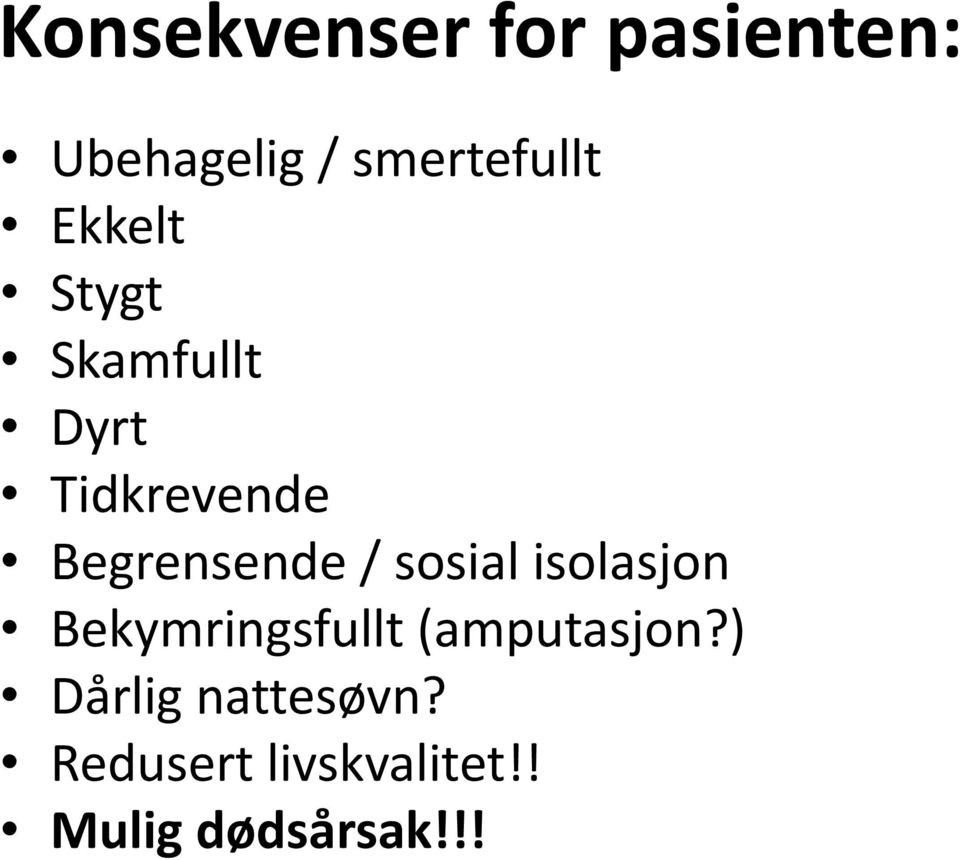 sosial isolasjon Bekymringsfullt (amputasjon?