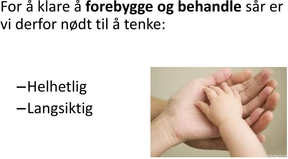 sår er vi derfor nødt