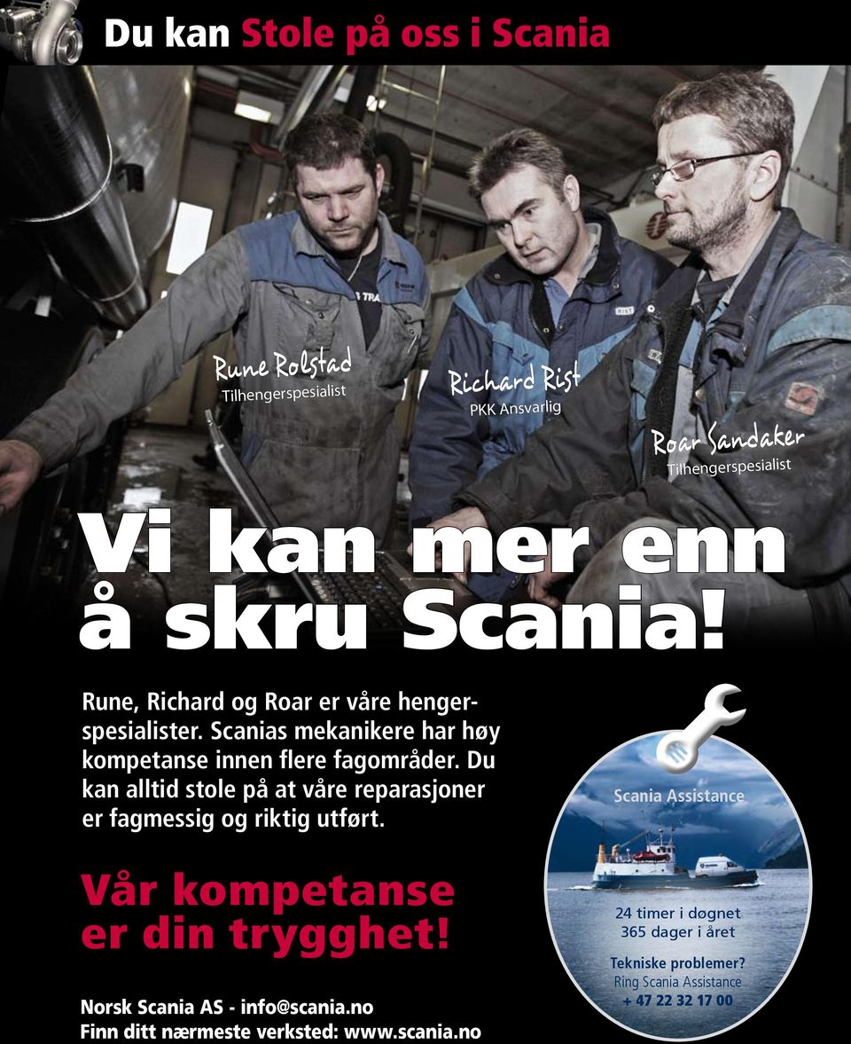 Du kan alltid stole på at våre reparasjoner er fagmessig og riktig utført. Vår kompetanse er din trygghet! Norsk Scania AS - info@scania.