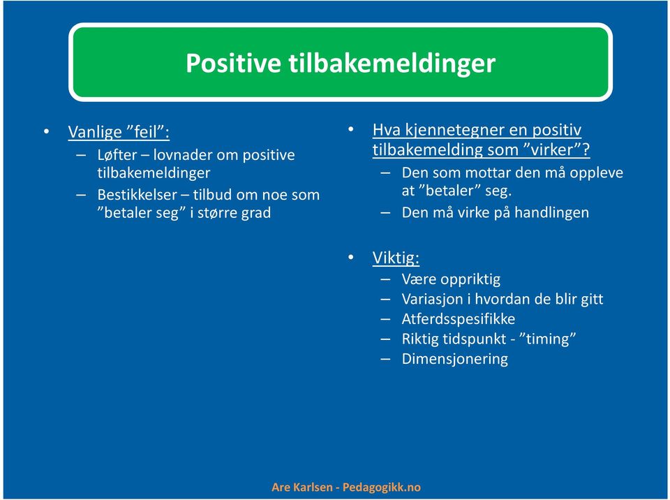 tilbakemelding som virker? Den som mottar den må oppleve at betaler seg.