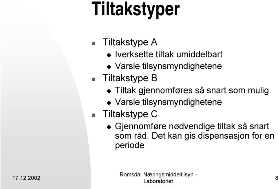 mulig Varsle tilsynsmyndighetene Tiltakstype C Gjennomføre