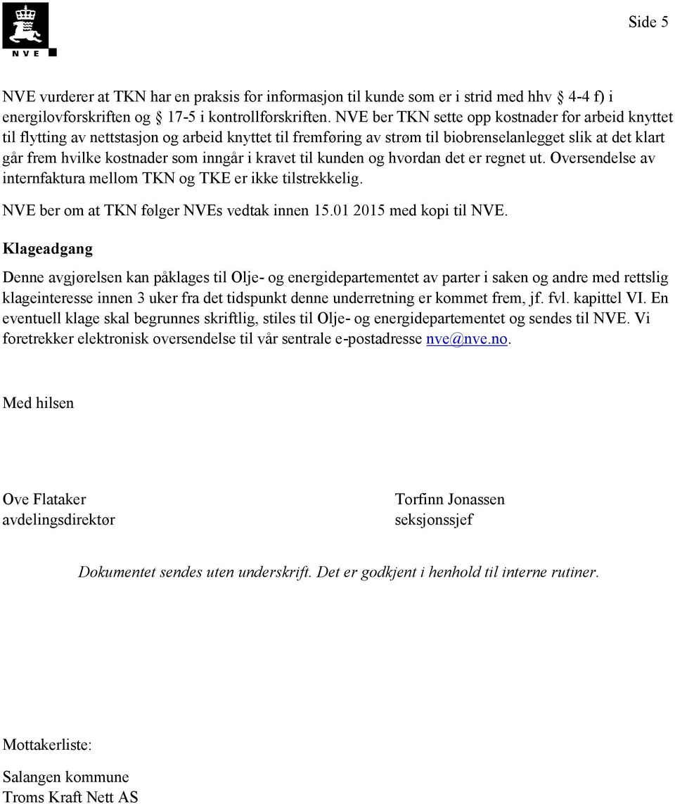 i kravet til kunden og hvordan det er regnet ut. Oversendelse av internfaktura mellom TKN og TKE er ikke tilstrekkelig. NVE ber om at TKN følger NVEs vedtak innen 15.01 2015 med kopi til NVE.