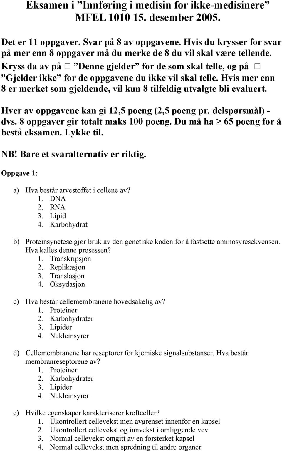 Kryss da av på Denne gjelder for de som skal telle, og på Gjelder ikke for de oppgavene du ikke vil skal telle. Hvis mer enn 8 er merket som gjeldende, vil kun 8 tilfeldig utvalgte bli evaluert.