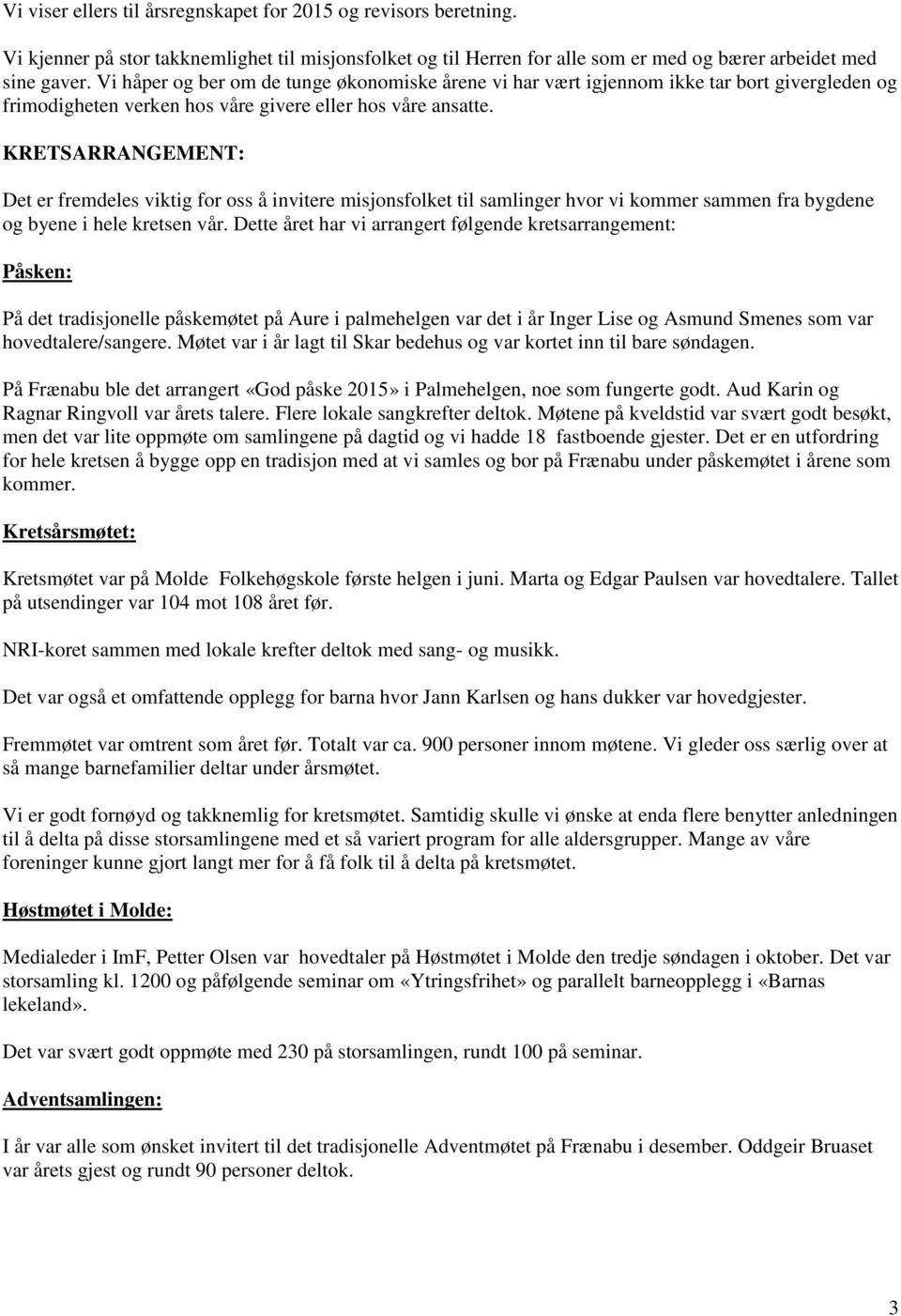 KRETSARRANGEMENT: Det er fremdeles viktig for oss å invitere misjonsfolket til samlinger hvor vi kommer sammen fra bygdene og byene i hele kretsen vår.