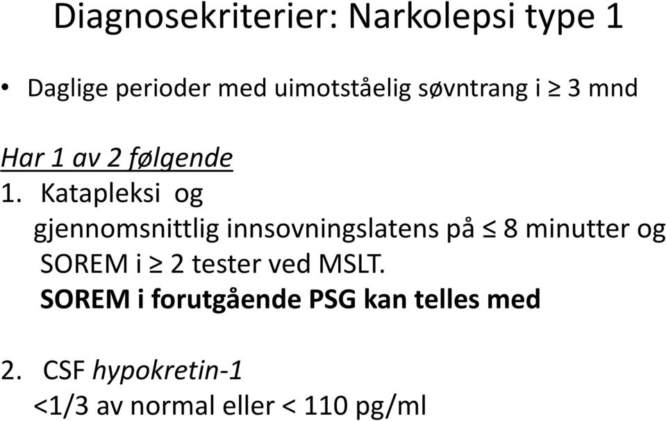 Katapleksi og gjennomsnittlig innsovningslatens på 8 minutter og SOREM i