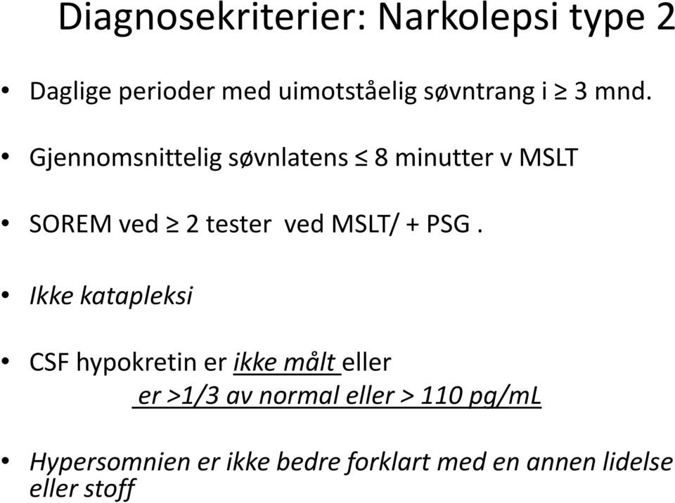 Gjennomsnittelig søvnlatens 8 minutter v MSLT SOREM ved 2 tester ved MSLT/ + PSG.