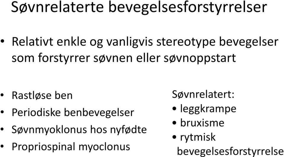 Rastløse ben Periodiske benbevegelser Søvnmyoklonus hos nyfødte