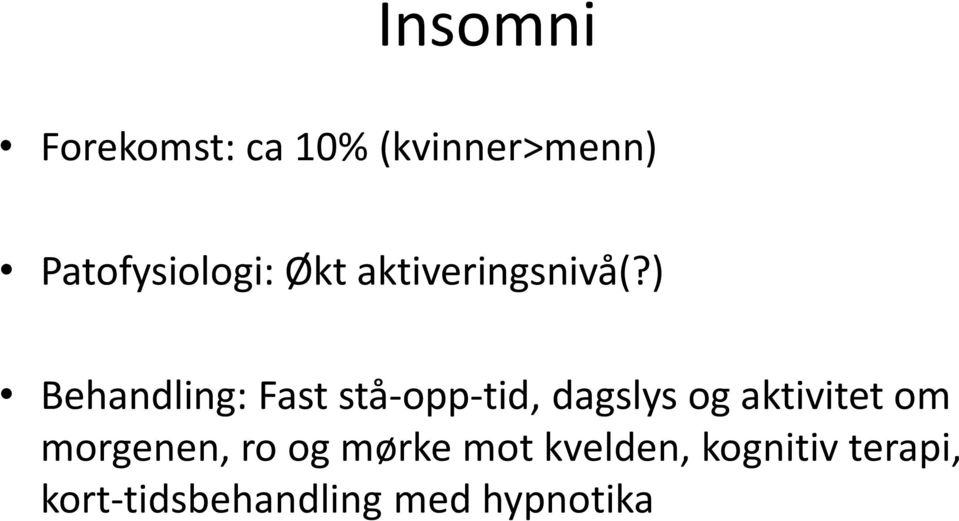 ) Behandling: Fast stå-opp-tid, dagslys og aktivitet