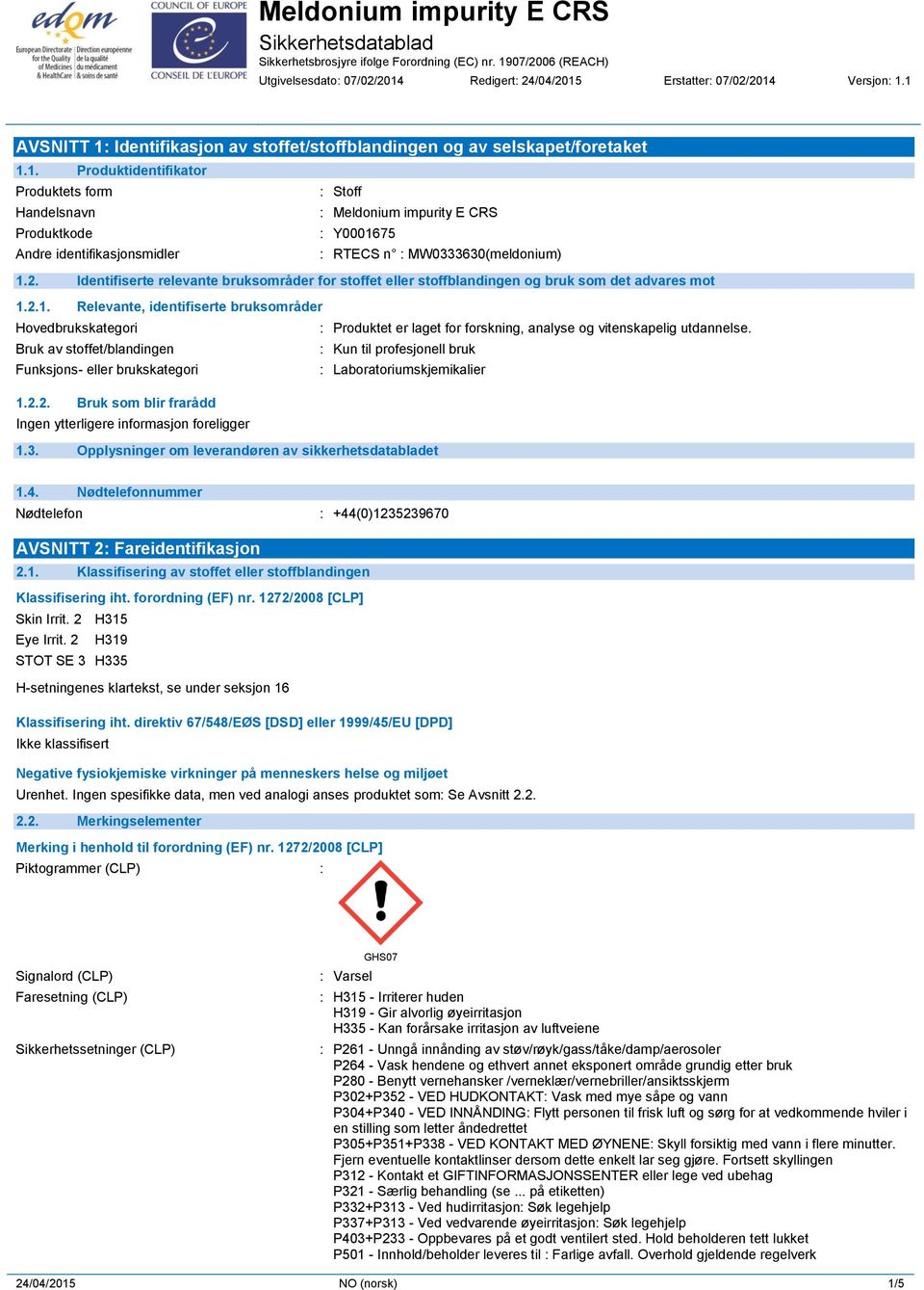 2.1. Relevante, identifiserte bruksområder Hovedbrukskategori : Produktet er laget for forskning, analyse og vitenskapelig utdannelse.