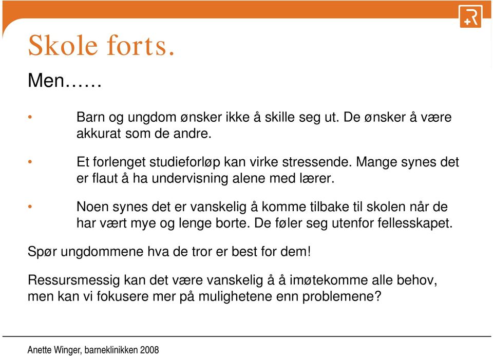 Noen synes det er vanskelig å komme tilbake til skolen når de har vært mye og lenge borte. De føler seg utenfor fellesskapet.