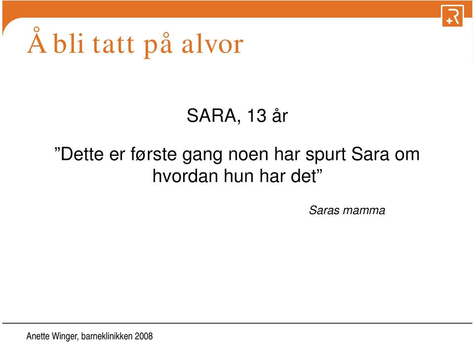 noen har spurt Sara om